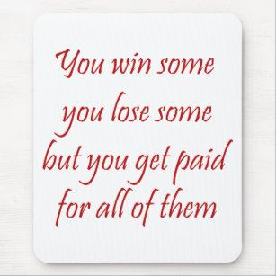 You Win Some You Lose Some Lawyer Mousepad