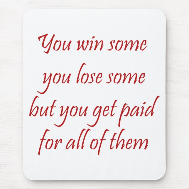 You Win Some You Lose Some Lawyer Mousepad (Front)