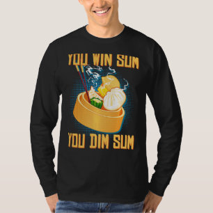 You Win Sum You Dim Sum Funny Asian Chinese Dim Su T-Shirt