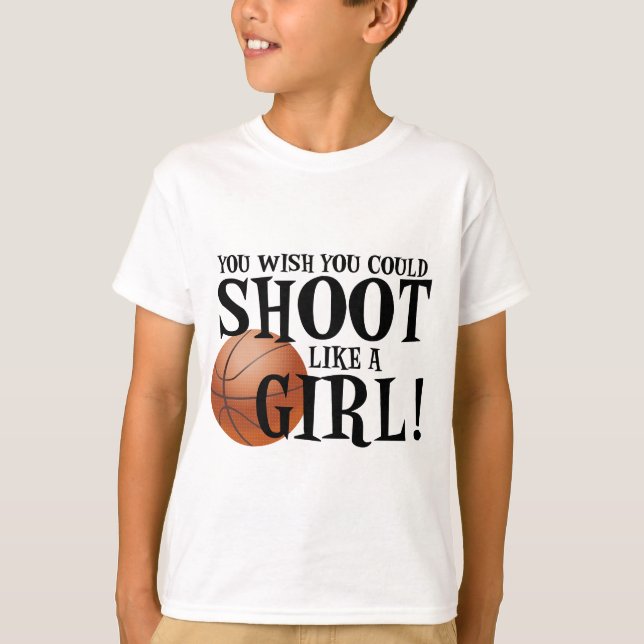 You wish you could shoot like a girl! T-Shirt (Front)