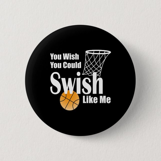 You Wish You Could Swish Like Me Sketll  6 Cm Round Badge (Front)