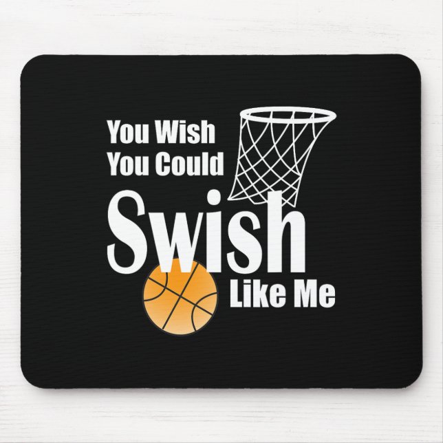 You Wish You Could Swish Like Me Sketll  Mouse Pad (Front)
