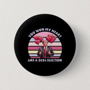 You Won My Heart Like A 2024 Election Funny Trump 6 Cm Round Badge