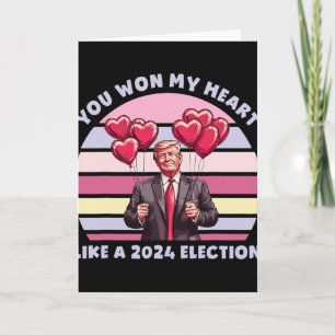 You Won My Heart Like A Election Funny Trump Card