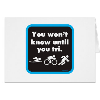 You Won't Know Until You Tri