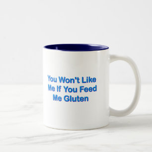 You Won't Like Me If You Feed Me Gluten Two-Tone Coffee Mug