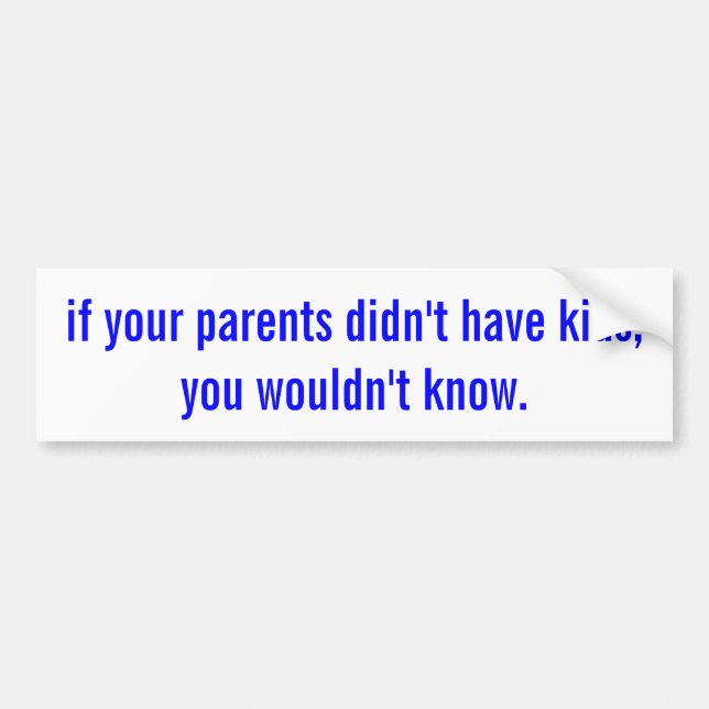 You Wouldn't Know Bumper Sticker (Front)