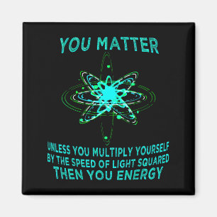 You You Energy Funny Physicist Physics Lover Magnet