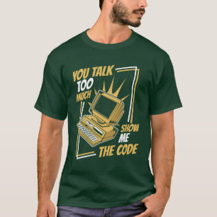 Youalkoo Much Show Mehe Code Coder Software funny T-Shirt