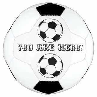 Youb Are A Hero Soccer Ball