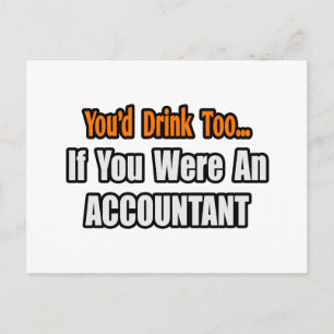You'd Drink Too...Accountant Postcard