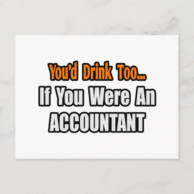 You'd Drink Too...Accountant Postcard (Front)
