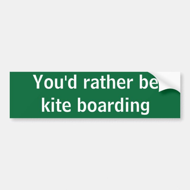 You'd rather be kite boarding bumper sticker (Front)