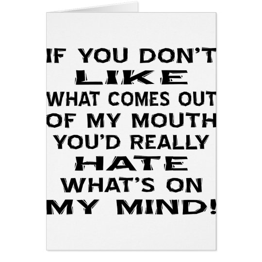 You'd really hate what's on my mind! card
