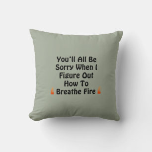 You'll All Be Sorry Cushion