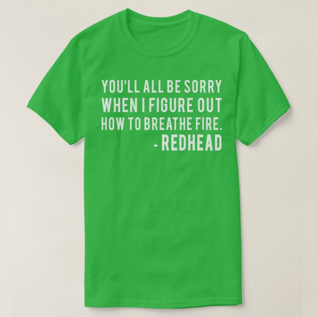 Youll All Be Sorry When I Figure Out How to Breath T-Shirt (Design Front)
