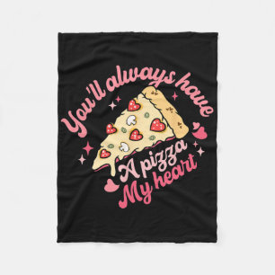 You'll Always Have A Pizza Of My Heart Sweet Valen Fleece Blanket
