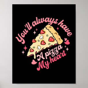 You'll Always Have A Pizza Of My Heart Sweet Valen Poster