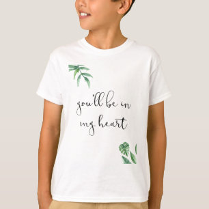 You'll be in my Heart T-Shirt