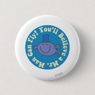 You'll Believe A Mr. Man Can Fly! 6 Cm Round Badge