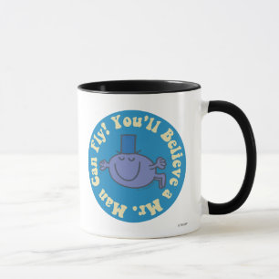 You'll Believe A Mr. Man Can Fly! Mug