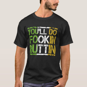You'll Do Fookin Nuttin  Boxing MMA Fighting T-Shirt