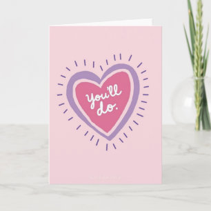 Youll Do Funny Heart Card