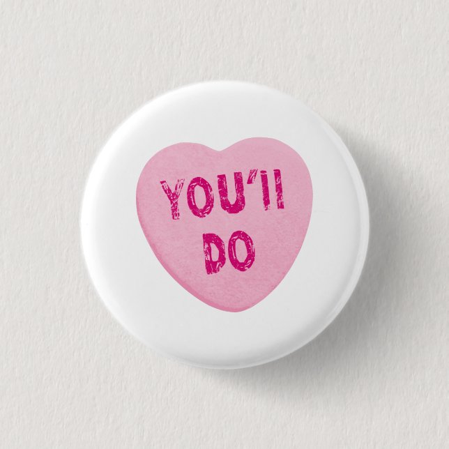 You'll Do Funny Valentine's Day Heart Candy 3 Cm Round Badge (Front)