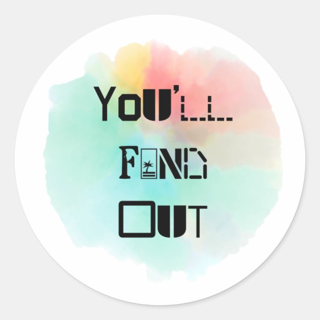 You'll Find Out Splash Classic Round Sticker (Front)