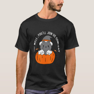 You'll Join Us Someday Cat Witch Hat Halloween T-Shirt