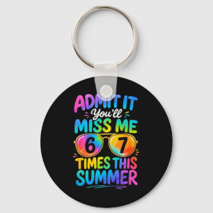 Youll Miss 6-7 Times Summer Last Day Of School Key Ring