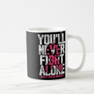 Youll Never Fight Alone Family Breast Cancer Aware Coffee Mug