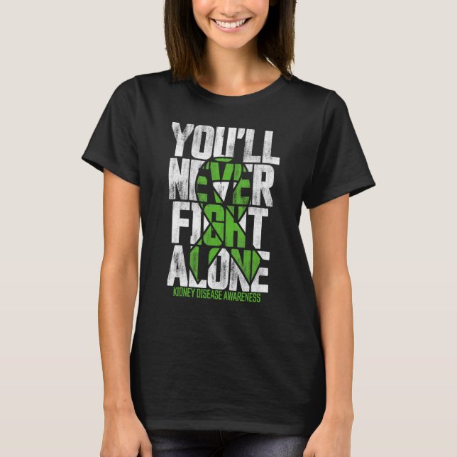 You'll Never Fight Alone Family Kidney Disease Awa T-Shirt (Front)