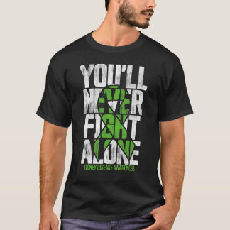 You'll Never Fight Alone Family Kidney Disease Awa T-Shirt