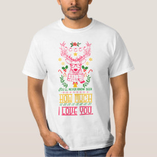 You'll Never Know Deer How Much I Love You Holid T-Shirt