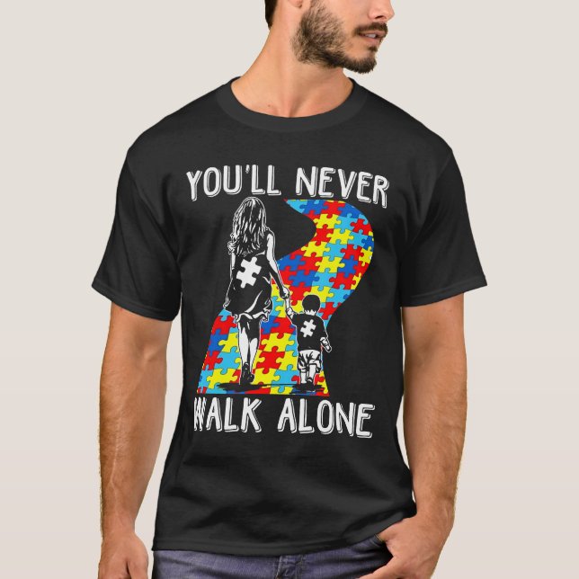 Youll Never Walk Alone Autistic Awareness Month T-Shirt (Front)