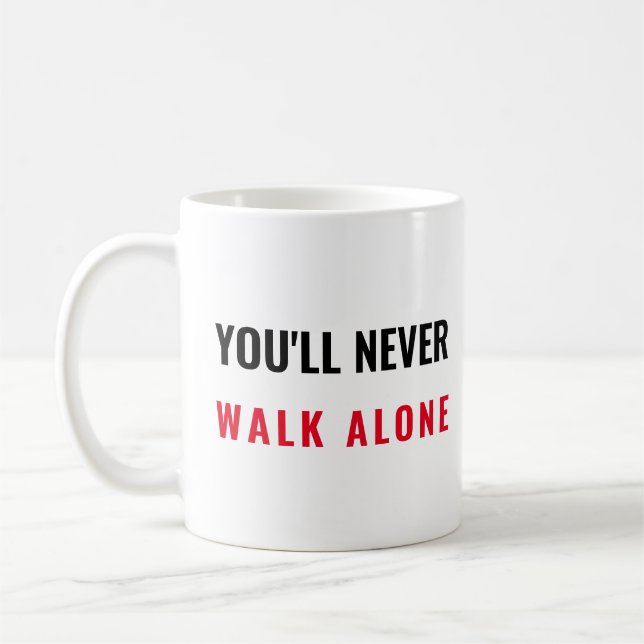 You'll never walk alone coffee mug (Left)