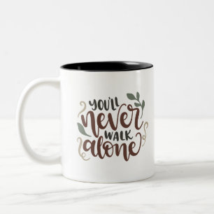 You'll Never Walk Alone – Comforting Hand-Lettered Two-Tone Coffee Mug