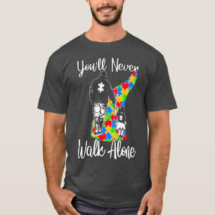 Youll Never Walk Alone  Father Daughter Autism T-Shirt
