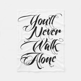 You'll Never Walk Alone Fleece Blanket