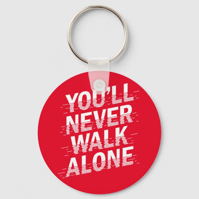 You'll Never Walk Alone Key Ring (Front)