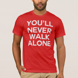 You'll never walk alone Liverpool T-Shirt