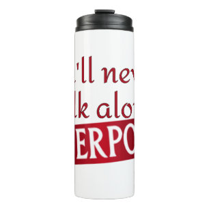 you'll never walk alone Liverpool Thermal Tumbler