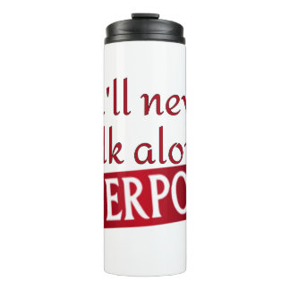 you'll never walk alone Liverpool Thermal Tumbler