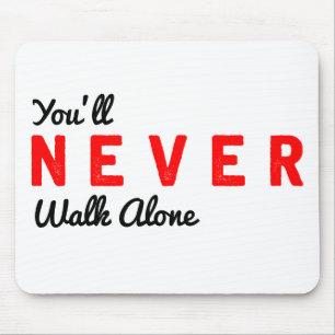 you'll never walk alone mouse pad