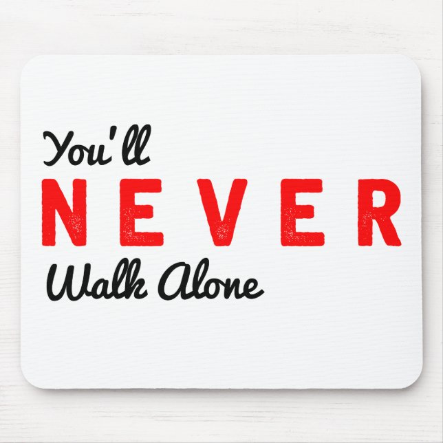 you'll never walk alone mouse pad (Front)
