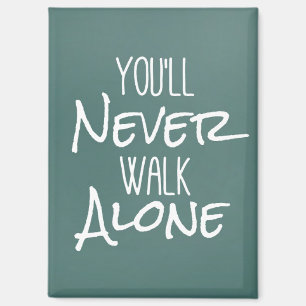 You'll Never Walk Alone Quote Magnet