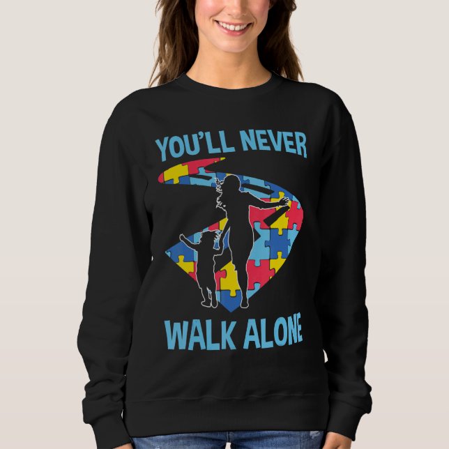 Youll Never Walk Autism Alone Cute Puzzle Way Chil Sweatshirt (Front)