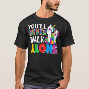 You'll Never Walks Alone Father and Son Daughter T-Shirt