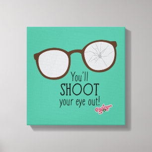 You'll Shoot Your Eye Out! Canvas Print